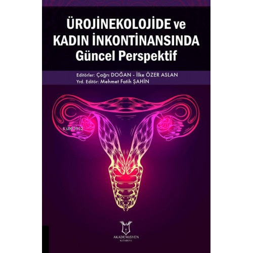 Ürojinekolojide ve Kadın İnkontinansında Güncel Perspektif | Çağrı Doğ