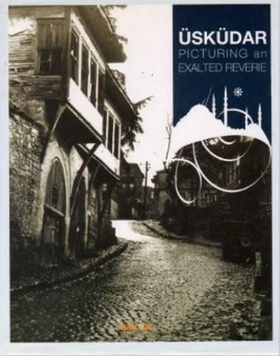 Üsküdar Picturing an Exalted Reverie | Kolektif | Kaknüs Yayınları