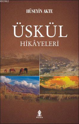 Üskül Hikâyeleri | Hüseyin Akte | Roza Yayınevi