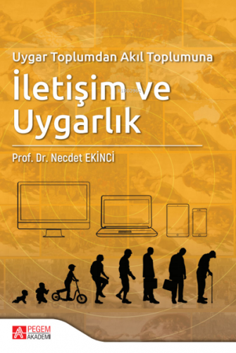 Uygar Toplumdan Akıl Toplumuna İletişim ve Uygarlık | Necdet Ekinci | 