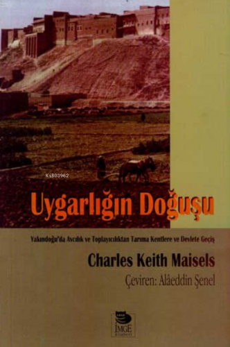 Uygarlığın Doğuşu | Charles Keith Maisels | İmge Kitabevi Yayınları