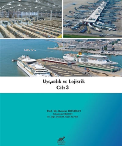 Uygarlık ve Lojistik Cilt 3 | M. Özer Alpar | Paradigma Akademi Yayınl