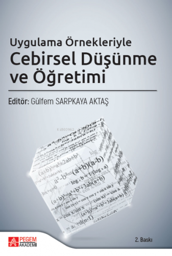 Uygulama Örnekleriyle Cebirsel Düşünme ve Öğretimi | Gülfem Sarpkaya A