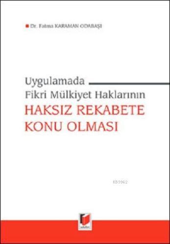 Uygulamada Fikri Mülkiyet Haklarının Haksız Rekabete Konu Olması | Fat