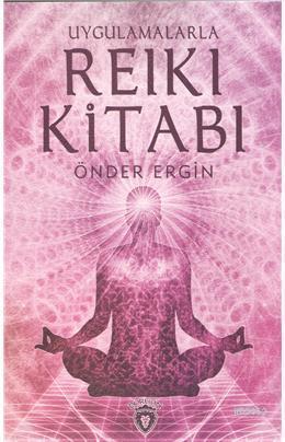 Uygulamalarla Reiki Kitabı | Önder Ergin | Dorlion Yayınevi