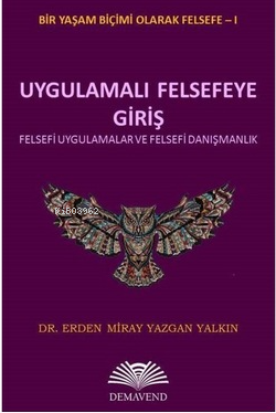 Uygulamalı Felsefeye Giriş - Felsefi Uygulamalar ve Felsefi Danışmanlı