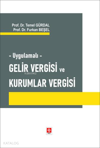 Uygulamalı Gelir Vergisi ve Kurumlar Vergisi | Temel Gürdal | Ekin Kit