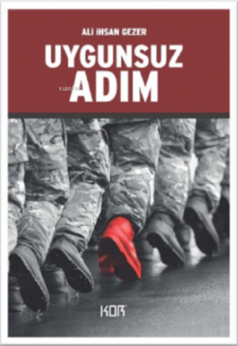 Uygunsuz Adım | Ali İhsan Gezer | Kor Kitap