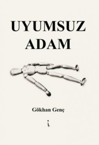 Uyumsuz Adam | Gökhan Genç | İkinci Adam Yayınları