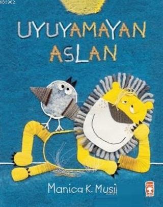 Uyuyamayan Aslan | Manica K. Musil | Timaş Çocuk