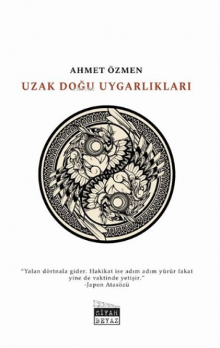 Uzak Doğu Uygarlıkları | Ahmet Özmen | Siyah Beyaz Yayınları