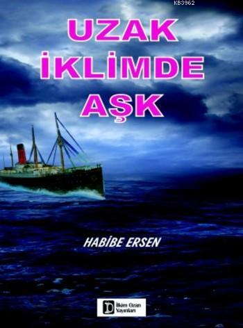 Uzak İklimde Aşk | Habibe Ersen | İlkim Ozan Yayınları