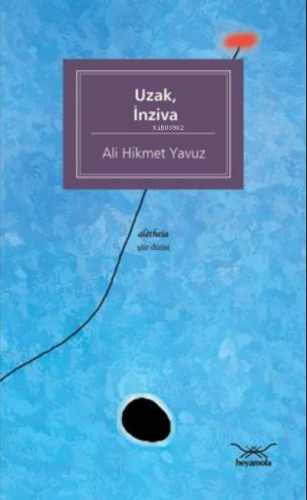 Uzak İnziva | Ali Hikmet Yavuz | Heyamola Yayınları