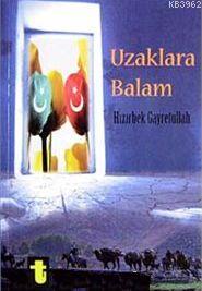 Uzaklara Balam | Hızırbek Gayretullah | Toker Yayınları