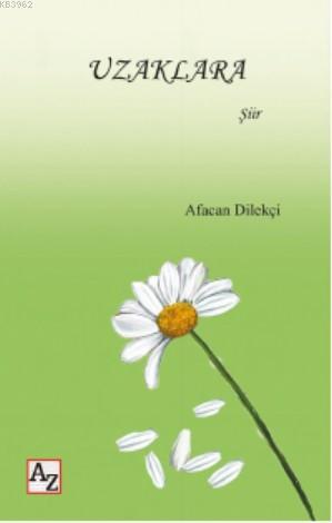 Uzaklara | Afacan Dilekçi | Az Kitap