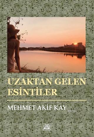 Uzaktan Gelen Esintiler | Mehmet Akif Kay | Artshop Yayıncılık