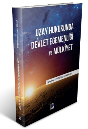 Uzay Hukukunda Devlet Egemenliği ve Mülkiyet | Zeynep Seyitoğlu Danışm