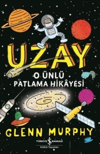 Uzay O Ünlü Patlama Hikayesi | Glenn Murphy | Türkiye İş Bankası Kültü