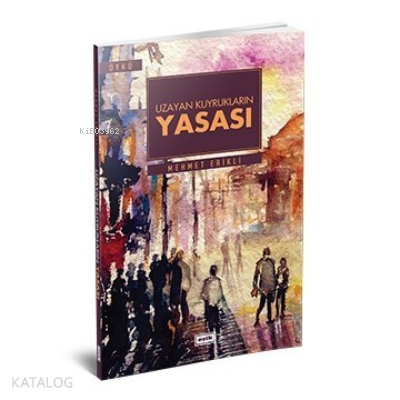 Uzayan Kuyrukların Yasası | Mehmet Erikli | Eşik Yayınları