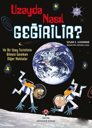 Uzayda Nasıl Geğirilir? | Susan E. Goodman | Tübitak