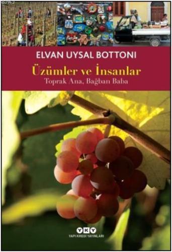 Üzümler ve İnsanlar Toprak Ana, Bağban Baba | Elvan Uysal Bottoni | Ya