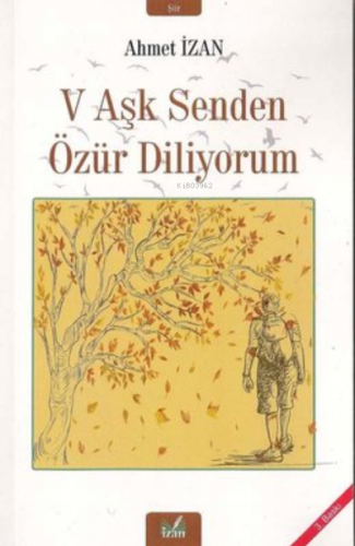 V Aşk Senden Özür Diliyorum | Ahmet İzan | İzan Yayıncılık