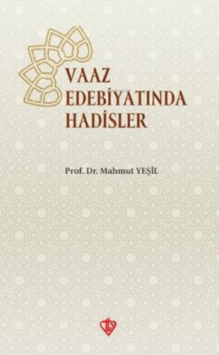 Vaaz Edebiyatında Hadisler | Mahmut Yeşil | Türkiye Diyanet Vakfı Yayı