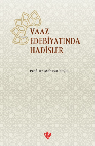 Vaaz Edebiyatında Hadisler | Mahmut Yeşil | Türkiye Diyanet Vakfı Yayı