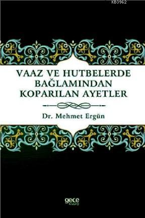 Vaaz ve Hutbelerde Bağlamından Koparılan Ayetler | Mehmet Ergün | Gece