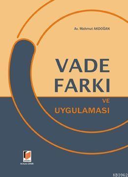 Vade Farkı; ve Uygulaması | Mahmut Akdoğan | Adalet Yayınevi