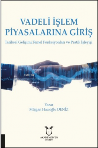 Vadeli İşlem Piyasalarına Giriş ;Tarihsel Gelişimi, Temel Fonksiyonlar