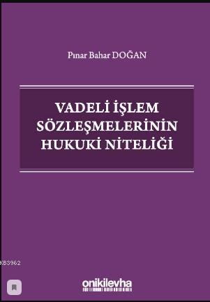 Vadeli İşlem Sözleşmelerinin Hukuki Niteliği | Pınar Bahar Doğan | On 