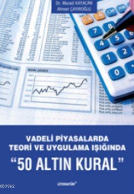 Vadeli Piyasalarda Teori ve Uygulama Işığında 50 Altın Kural | Murad K