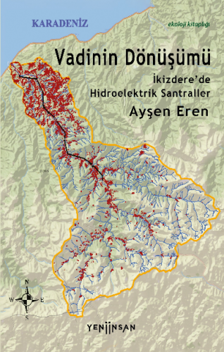 Vadinin Dönüşümü: İkizdere’de Hidroelektrik Santraller | Ayşen Eren | 