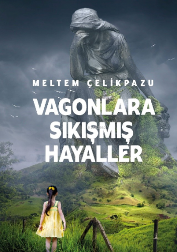 Vagonlara Sıkışmış Hayaller | Meltem Çelikpazu | Odessa Yayınevi