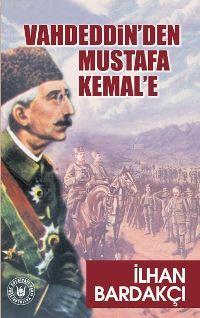 Vahdeddin'den Mustafa Kemal'e | İlhan Bardakçı | Türk Edebiyatı Vakfı 