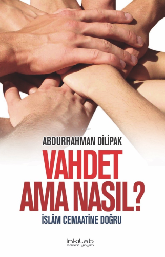 Vahdet Ama Nasıl?; İslâm Cemaatine Doğru | Abdurrahman Dilipak | İnkıl