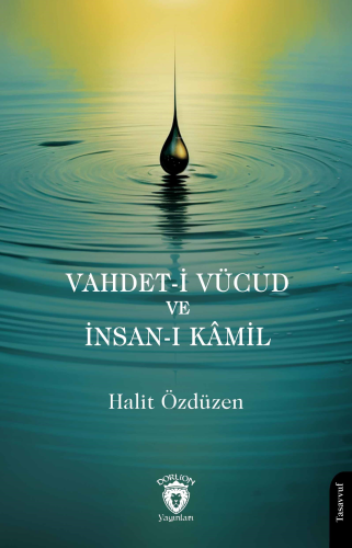 Vahdet-i Vücud ve İnsan-ı Kâmil | Halit Özdüzen | Dorlion Yayınevi