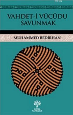 Vahdet - i Vücudu Savunmak | Muhammed Bedirhan | Litera Yayıncılık