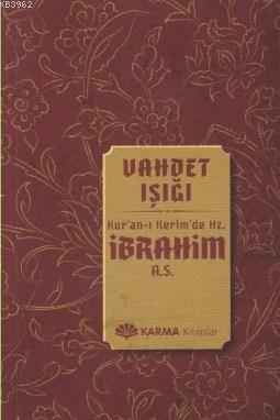 Vahdet Işığı Kuran-ı Kerimde Hz. İbrahim a.s. | Ömer Ahmed Ömer | Karm