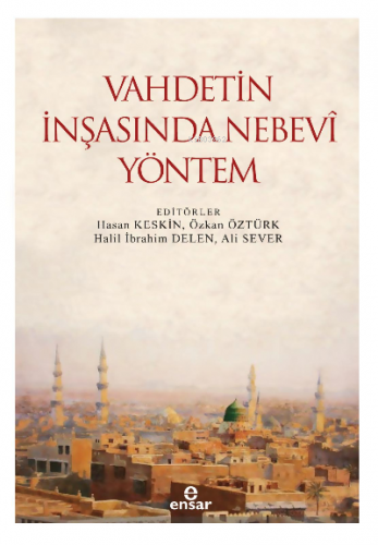 Vahdetin İnşasında Nebevi Yöntem | Hasan Keskin | Ensar Neşriyat