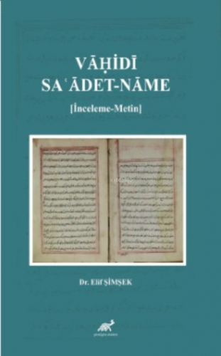 Vāḥi dī: Saʿādet-nāme [İnceleme- Metin] | Elif Şimşek | Paradigma Akad