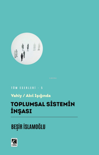 Vahiy - Akıl Işığında Toplumsal Sistemin İnşası | Beşir İslamoğlu | Çı