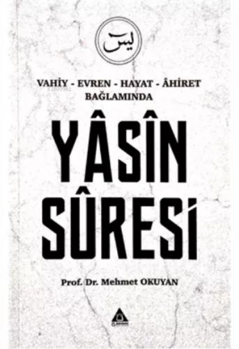 Vahiy - Evren - Hayat - Âhiret Bağlamında Yasin Suresi | Mehmet Okuyan