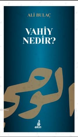 Vahiy Nedir? | Ali Bulaç | Ekin Yayınları - İstanbul