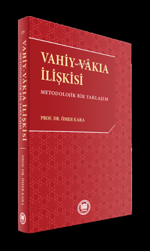 Vahiy-Vakıa İlişkisi; Metodolojik Bir Yaklaşım | Ömer Kara | M. Ü. İla