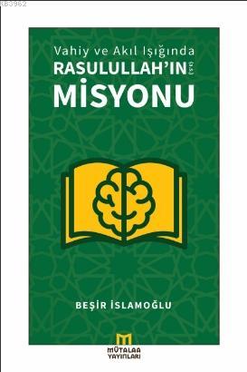 Vahiy ve Akıl Işığında Rasulullah'ın (a.s.) Misyonu | Beşir İslamoğlu 