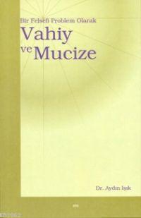 Vahiy ve Mucize; Bir Felsefi Problem Olarak | Aydın Işık | Elis Yayınl