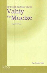 Vahiy ve Mucize; Bir Felsefi Problem Olarak | Aydın Işık | Elis Yayınl