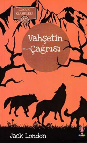 Vahşetin Çağrısı Çocuk Klasikleri 60 | Jack London | Dahi Yayıncılık